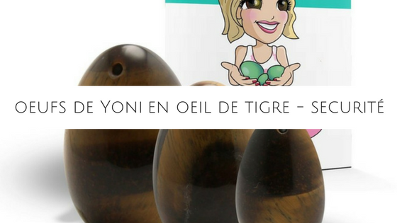 Peut-on utiliser les oeufs de Yoni en Oeil de Tigre en toute sécurité ?