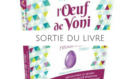 Sortie du livre "L'Oeuf de Yoni, le féminin révélé et libéré" aux Editions Leduc