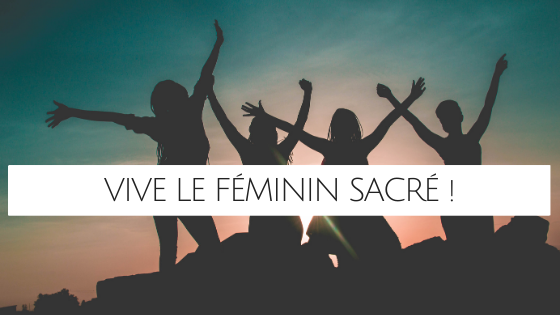 Vive le féminin sacré !