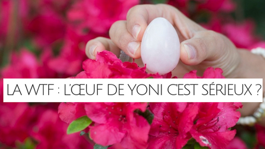 Article LA WTF : Oeuf de Yoni : muscler son vagin avec un oeuf... Sérieusement ?