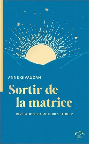 Sortir de la matrice - Anne Givaudan