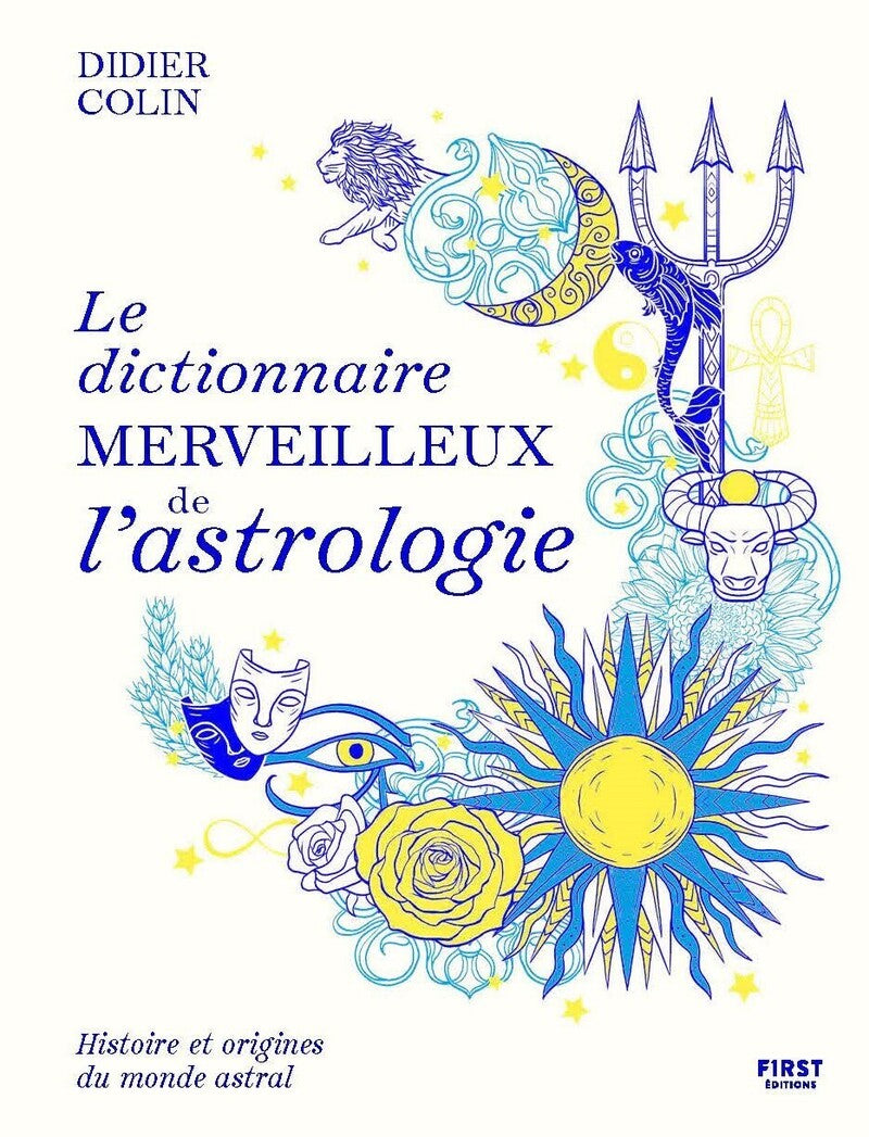 Le dictionnaire merveilleux de l'astrologie - Didier Colin