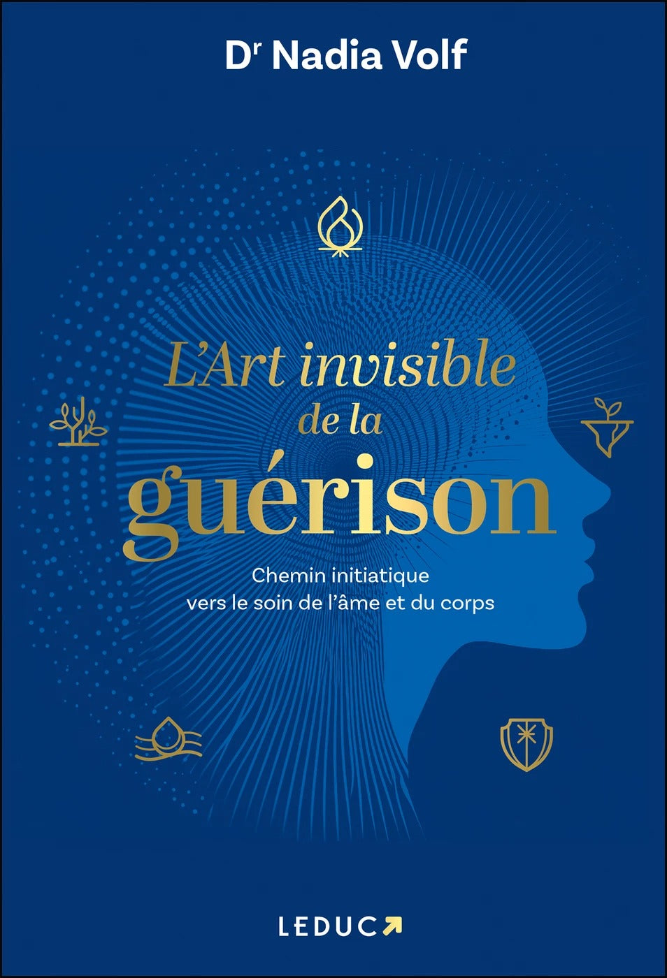 L'art invisible de la guérison - Nadia Volf