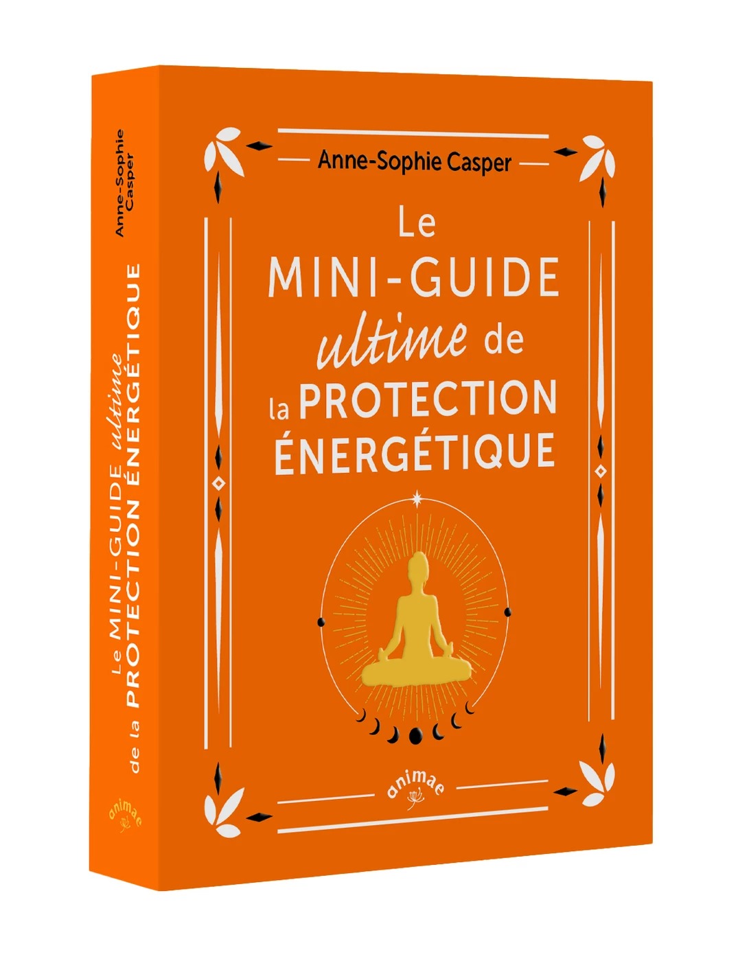 Le Mini-guide ultime de la protection énergétique - Anne-Sophie Casper