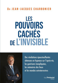 Les pouvoirs cachés de l'invisible - Jean-Jacques Charbonier