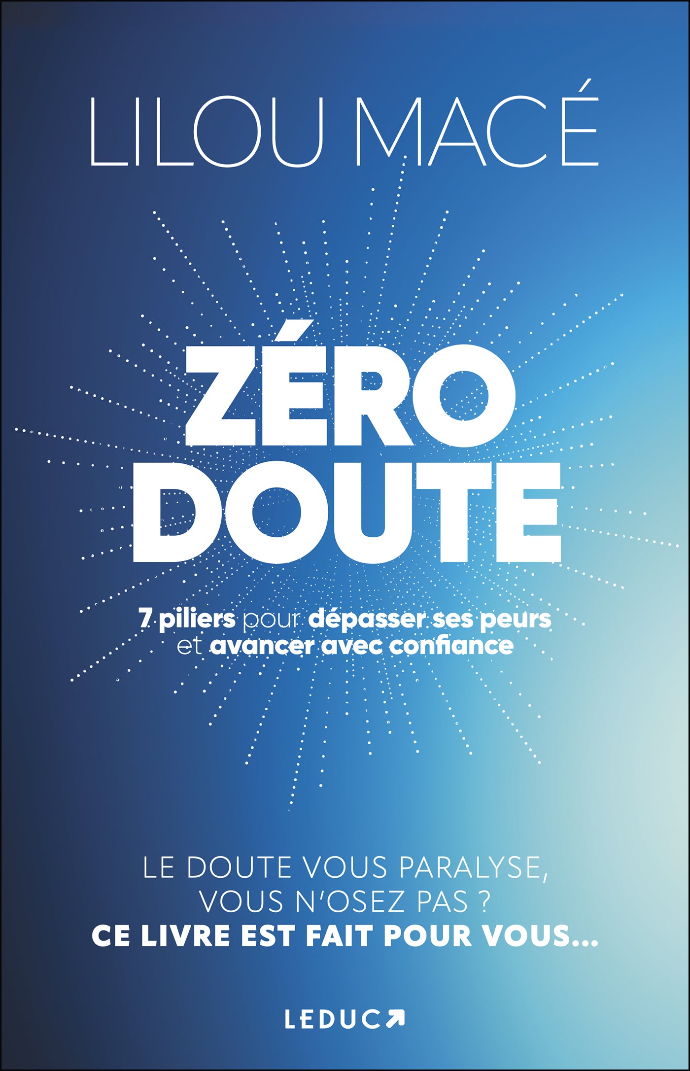 ZÉRO DOUTE : Les 7 piliers pour dépasser ses peurs et avancer - Lilou Macé