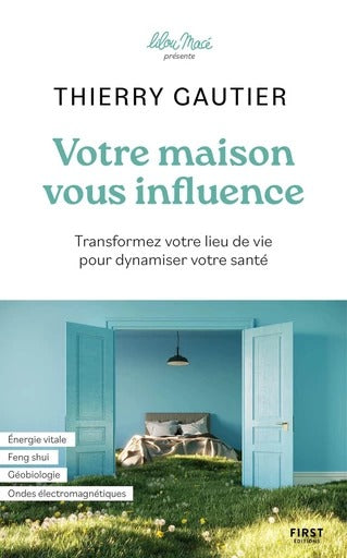 Votre maison vous influence - Thierry Gautier
