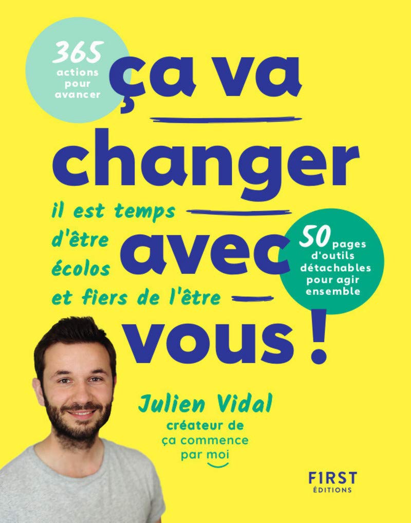 Ca va changer avec vous ! Il est temps d'être écolos et fiers de l'être - Julien Vidal