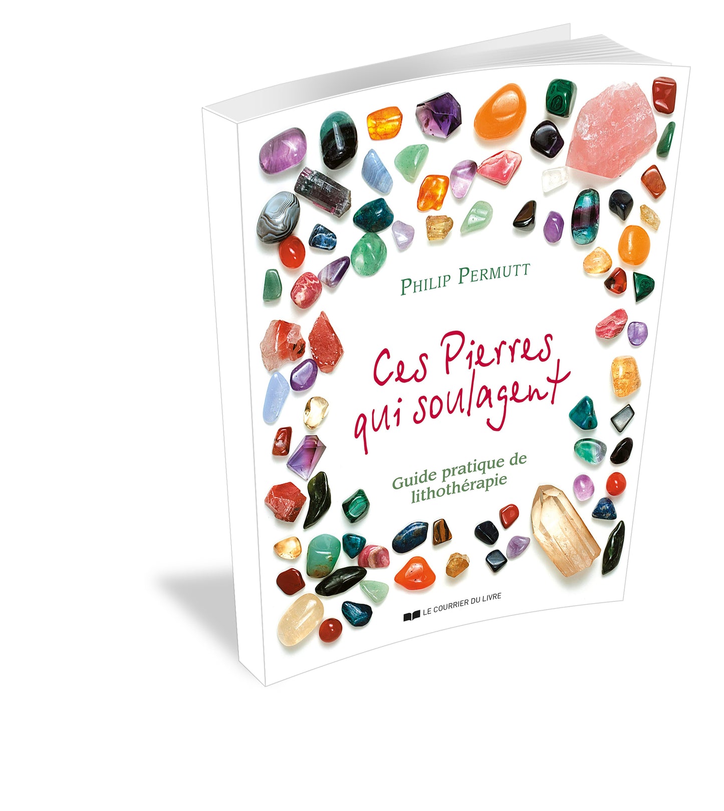 Ces pierres qui soulagent : Guide pratique de Lithothérapie - Philip PERMUTT