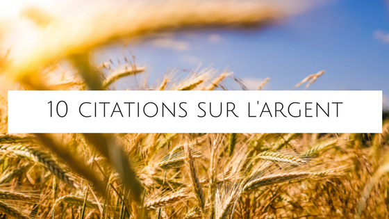 10 citations sur l'argent