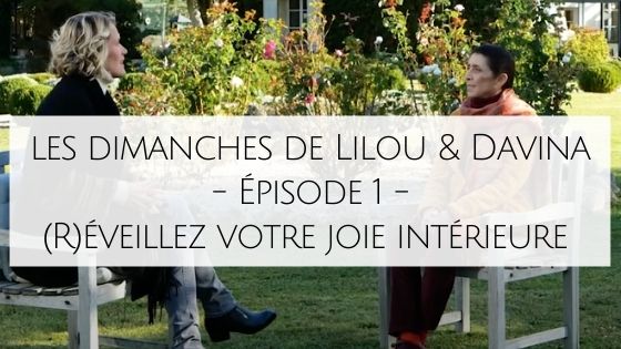 Les Dimanches de Lilou & Davina - Épisode 1 - (R)éveillez votre joie intérieure !