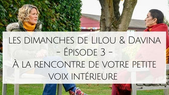 Les Dimanches de Lilou & Davina - Épisode 3 - À la rencontre de votre petite voix intérieure