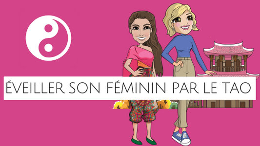 Eveiller son féminin par le tao !