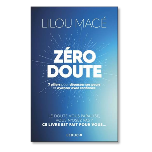 ZÉRO DOUTE : Les 7 piliers pour dépasser ses peurs et avancer - Lilou Macé