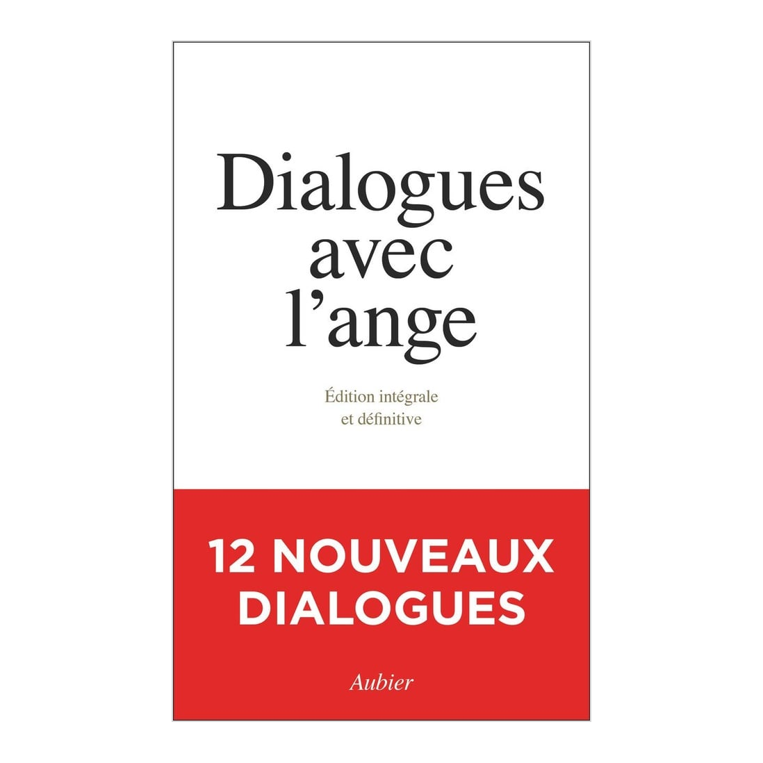 Dialogues avec l'ange, édition intégrale et définitive — couverture