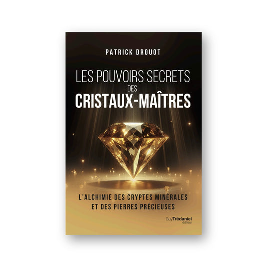 Les Pouvoirs Secrets des Cristaux-