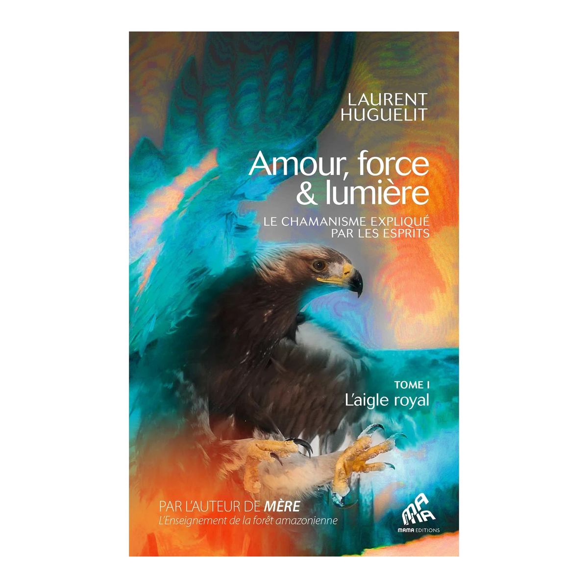 Amour, force & lumière Tome 1 L'Aigle royal — couverture