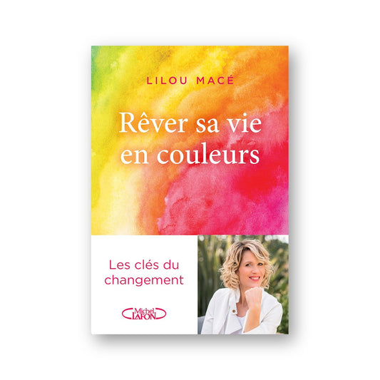 Rêver sa vie en couleurs, les clés
