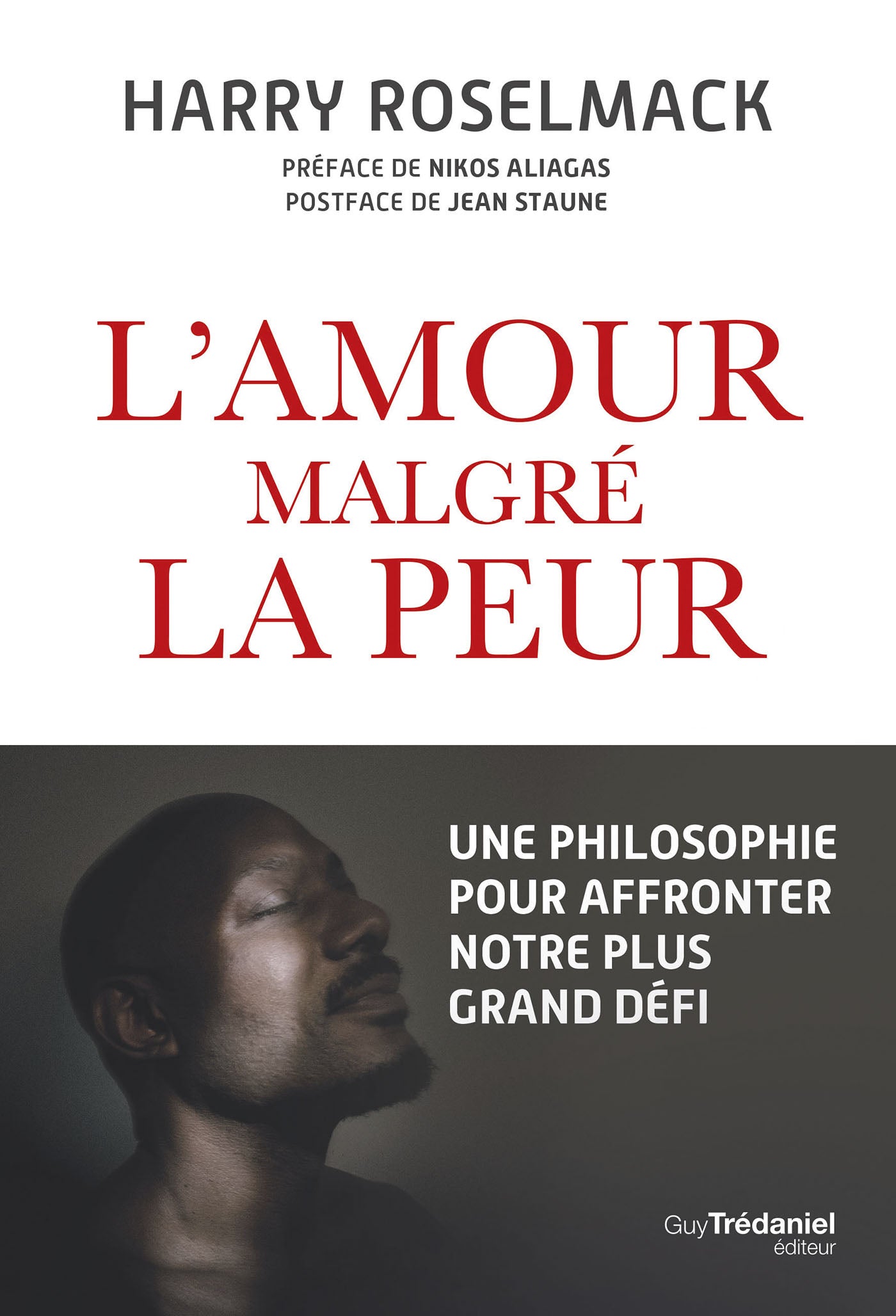 L'amour malgré la peur - Une philosophie pour affronter notre plus grand défi - Harry Roselmack