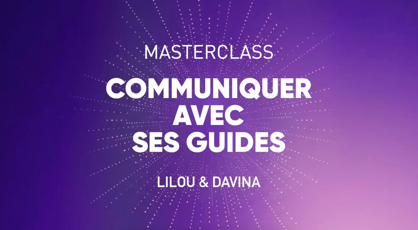 Masterclass COMMUNIQUER AVEC SES GUIDES - Davina & Lilou