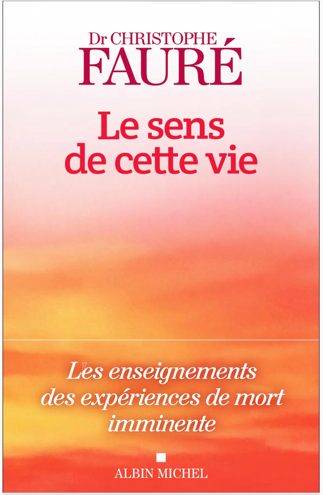 PRÉ-COMMANDE : Le Sens de cette vie - Dr Christophe Fauré