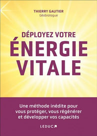 Déployez votre énergie vitale - Thierry Gautier