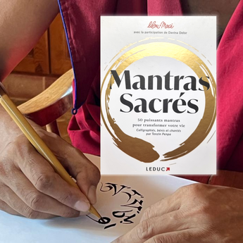 Mantras sacrés: 50 puissants mantras pour transformer votre vie - Lilou Macé