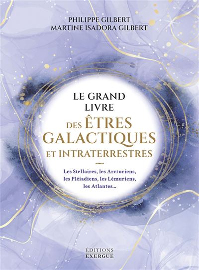 Le grand livre des êtres galactiques et intraterrestres - Martine Isadora et Philippe Gilbert