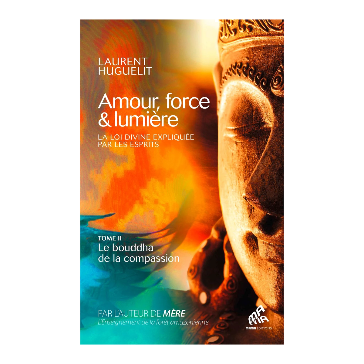 Amour, force & lumière Tome 2 Le Bouddha de la compassion — couverture