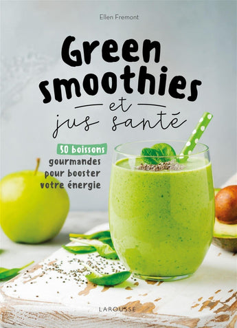 Green smoothies et jus santé - Ellen Fremont