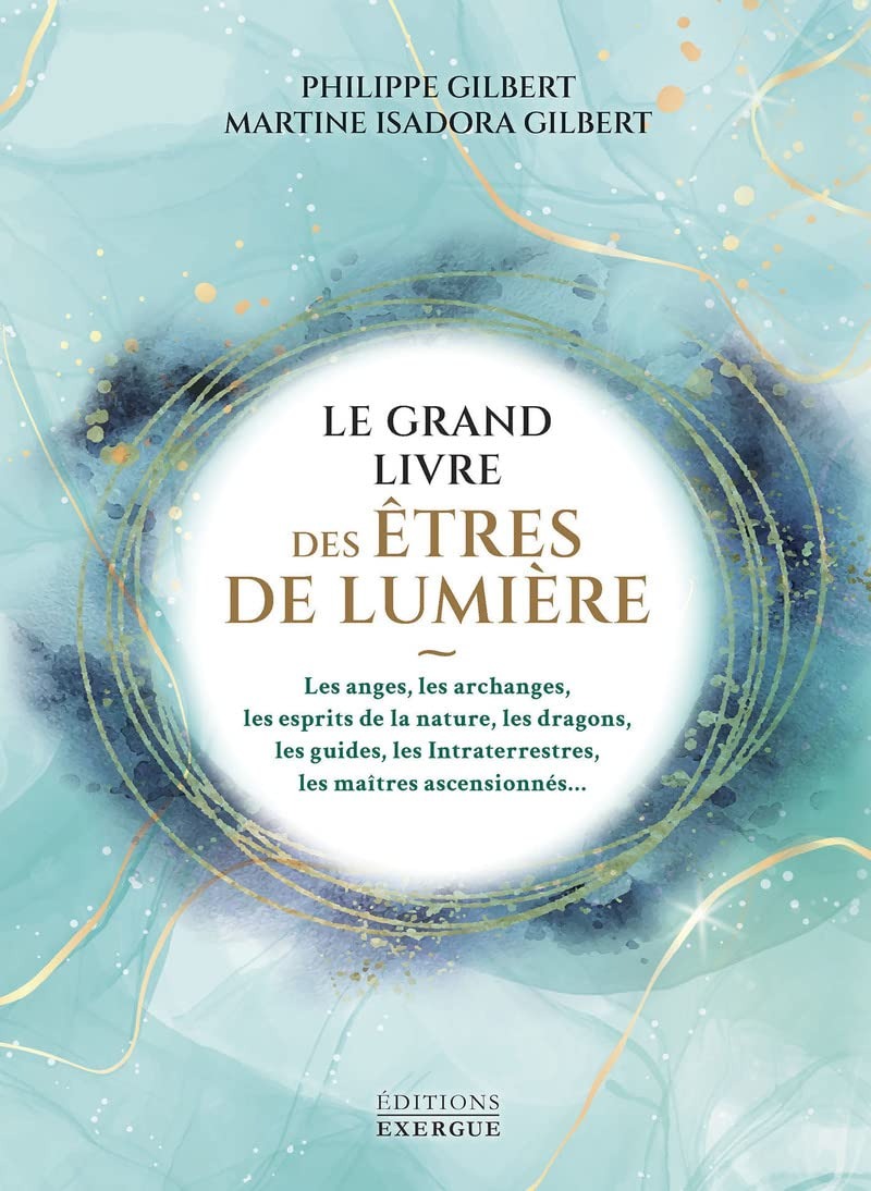Le Grand Livre des êtres de lumière -  Philippe Gilbert Martine Isadora Gilbert