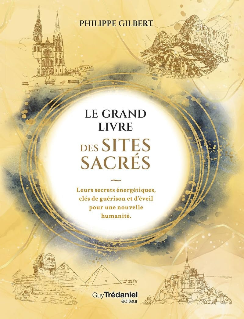 Le Grand Livre des Sites Sacrés -  Philippe Gilbert