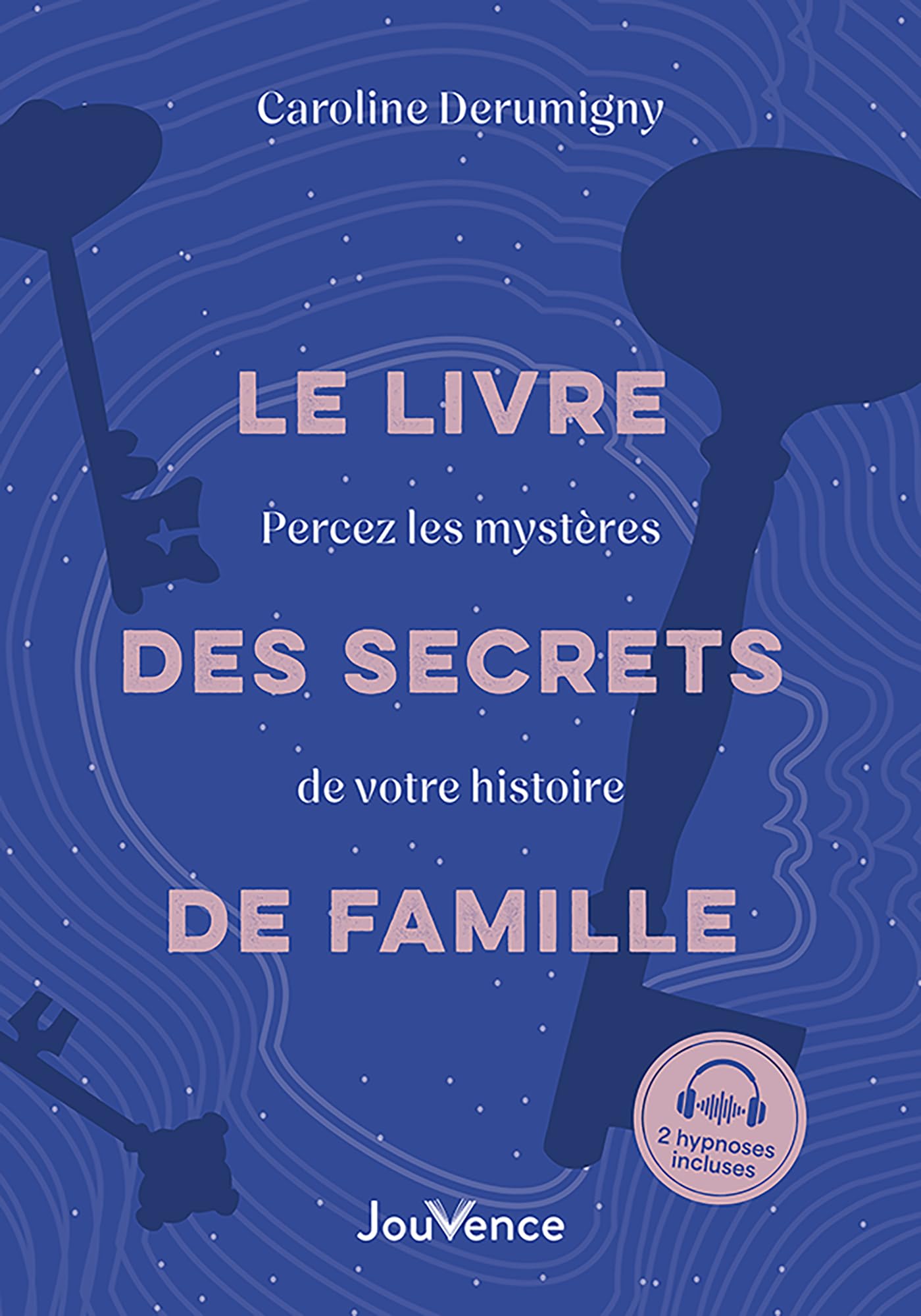 Le Livre des secrets de famille: Percez les mystères de votre histoire - Caroline Derumigny