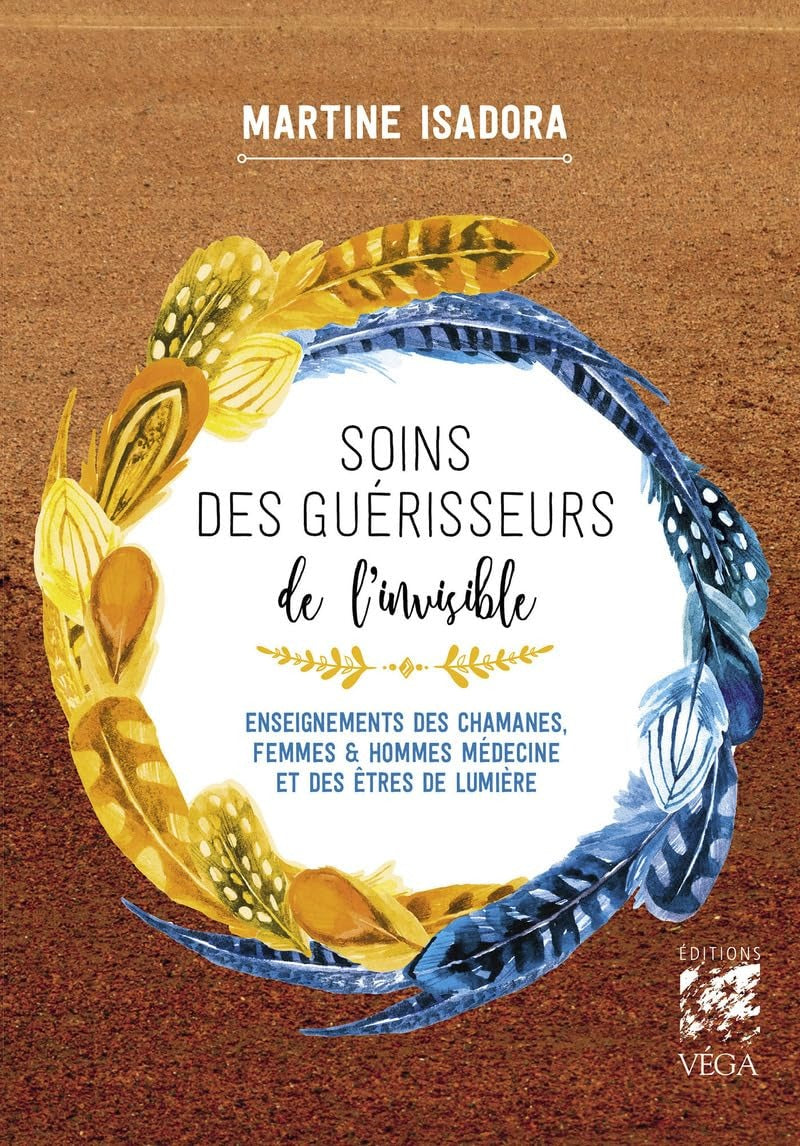 Soins des guérisseurs de l'invisible - Martine Isadora