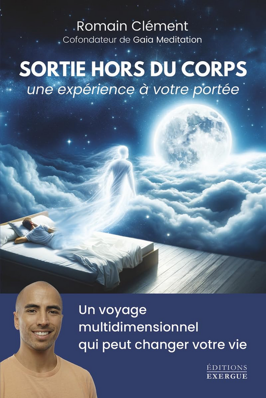 Sortie hors du corps, une expérience à votre portée -  Romain Clément
