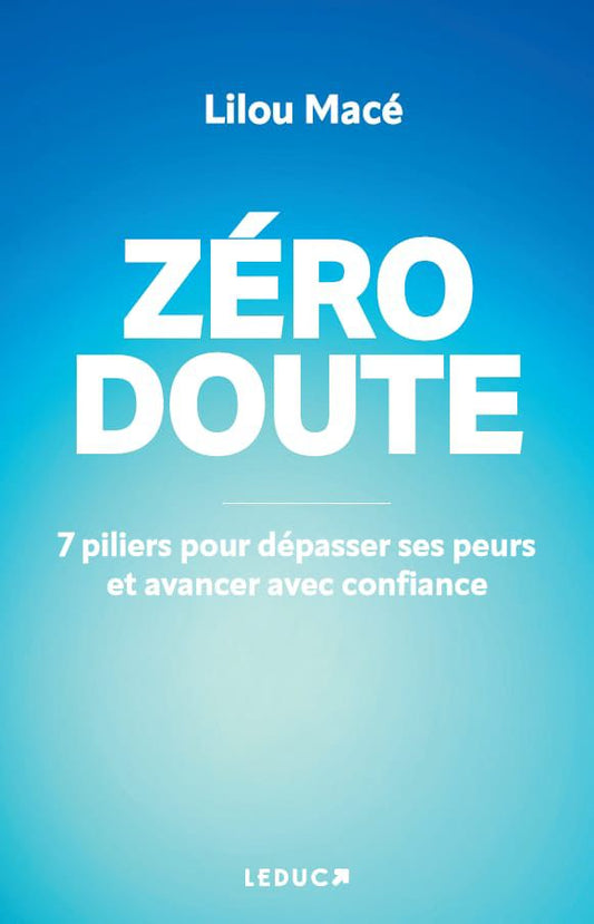 Précommande - ZÉRO DOUTE : Les 7 piliers pour dépasser ses peurs et avancer - Lilou Macé