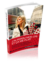J'ai perdu mon job et ça me plaît, 30 jours pour trouver l'emploi de ses rêves grâce à la loi d'attraction - Lilou Macé