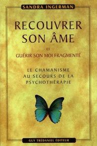 Recouvrer son âme et guérir son moi fragmenté - Sandra Ingerman