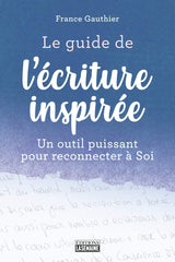 Le guide de l'écriture inspirée - France Gauthier