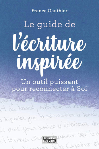 Le guide de l'écriture inspirée - France Gauthier
