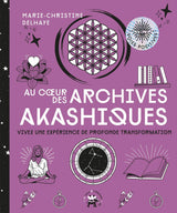 Au coeur des archives akashiques - Marie-Christine Delhaye
