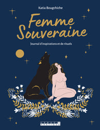 FEMME SOUVERAINE Journal d'inspirations et de rituels - Katia Bougchiche