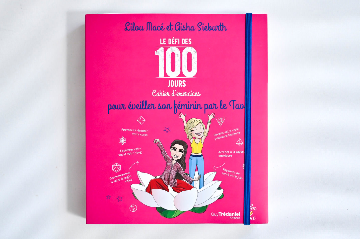 Cahier d'exercices du défi des 100 jours POUR ÉVEILLER SON FÉMININ PAR LE TAO