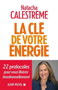 La clé de votre énergie - Natacha Calestrémé