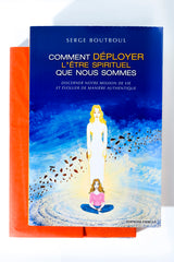 Comment déployer l'être spirituel que nous sommes - Serge BOUTBOUL