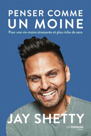 Penser comme un moine - Jay Shetty