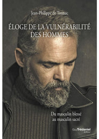Éloge de la vulnérabilité des hommes - Jean-Philippe DE TONNAC