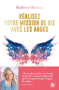 Réalisez votre mission de vie avec les Anges - Kathryn Hudson